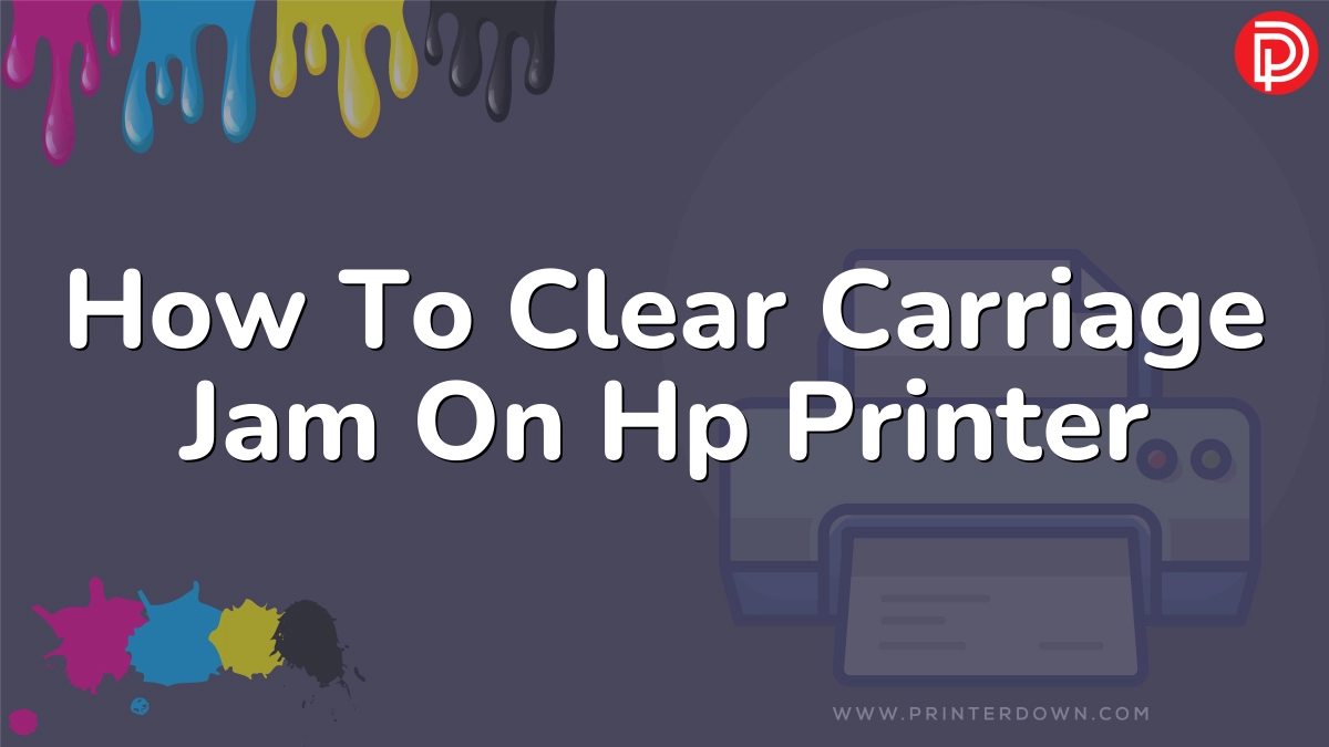 How To Clear Carriage Jam On Hp Printer 